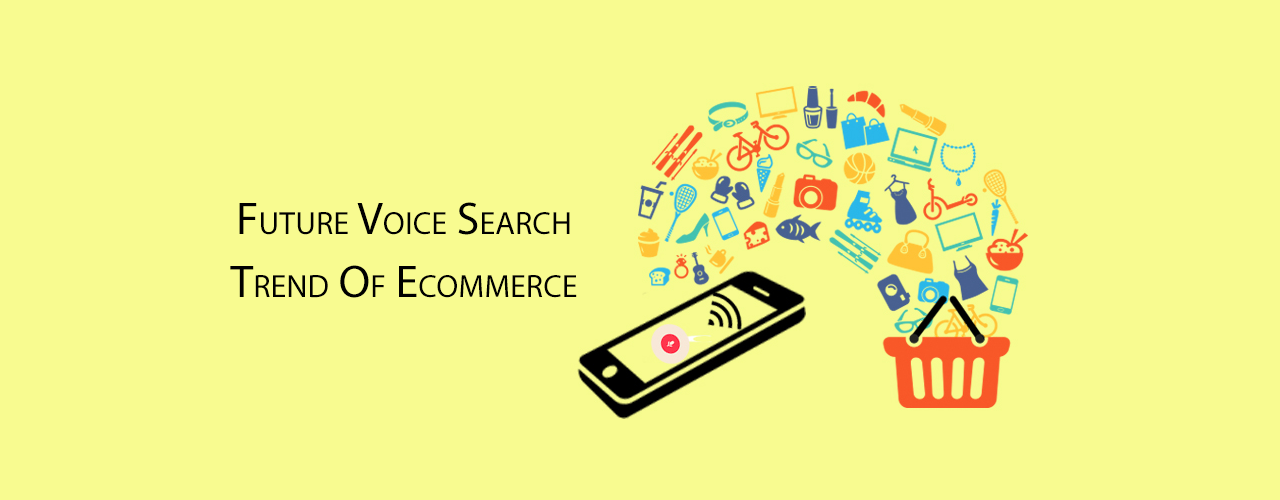 Listen to the Upcoming Voice Search Trend of Ecommerce